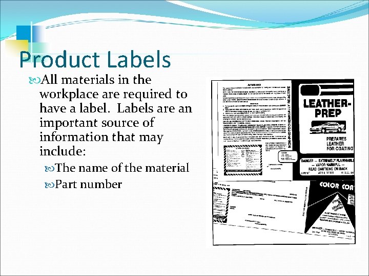 Product Labels All materials in the workplace are required to have a label. Labels