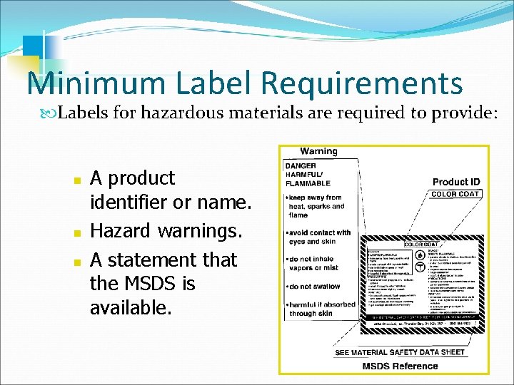 Minimum Label Requirements Labels for hazardous materials are required to provide: n n n