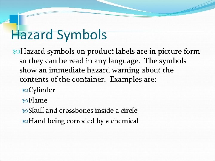 Hazard Symbols Hazard symbols on product labels are in picture form so they can