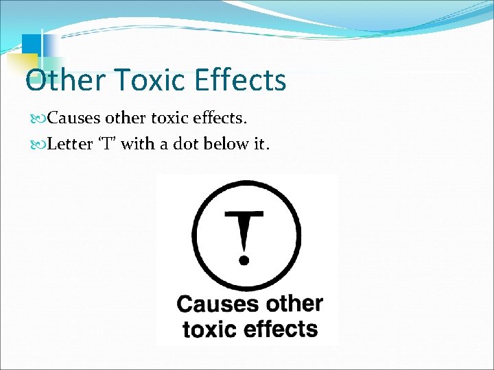 Other Toxic Effects Causes other toxic effects. Letter ‘T’ with a dot below it.