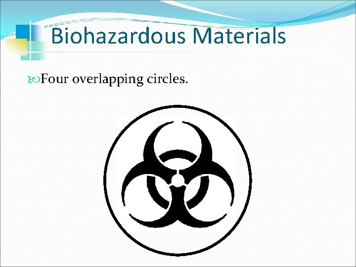 Biohazardous Materials Four overlapping circles. 