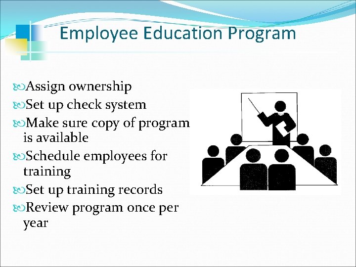 Employee Education Program Assign ownership Set up check system Make sure copy of program