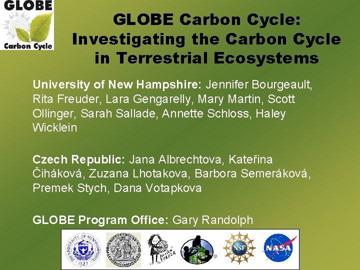 GLOBE Carbon Cycle: Investigating the Carbon Cycle in Terrestrial Ecosystems University of New Hampshire: