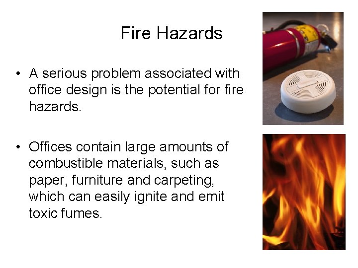 Fire Hazards • A serious problem associated with office design is the potential for