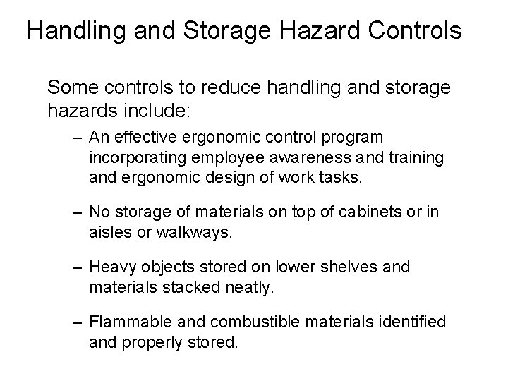 Handling and Storage Hazard Controls Some controls to reduce handling and storage hazards include: