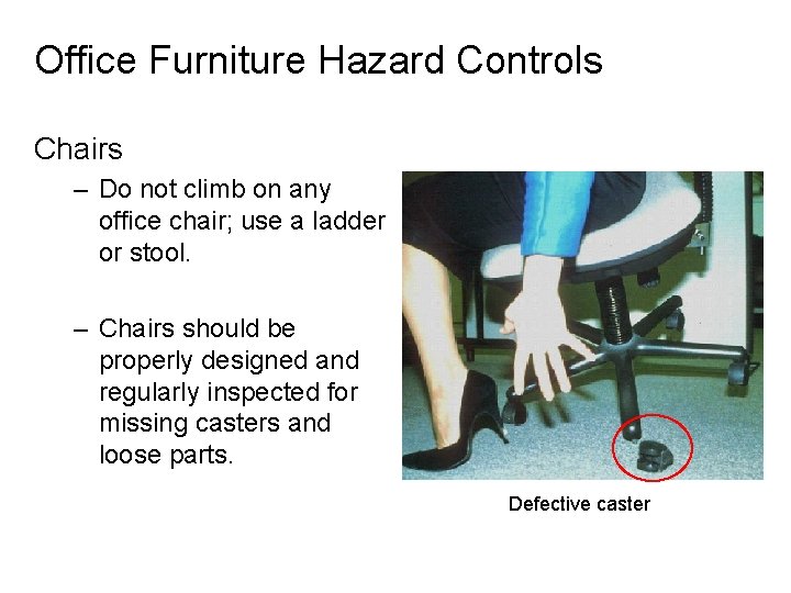 Office Furniture Hazard Controls Chairs – Do not climb on any office chair; use
