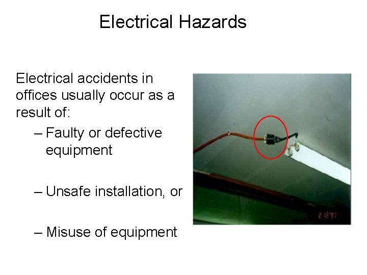 Electrical Hazards Electrical accidents in offices usually occur as a result of: – Faulty