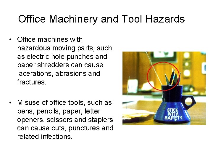 Office Machinery and Tool Hazards • Office machines with hazardous moving parts, such as