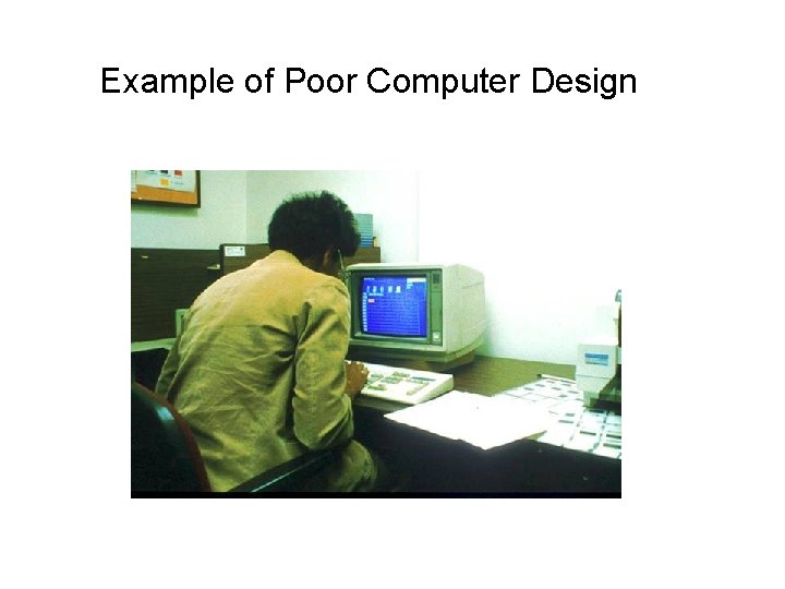 Example of Poor Computer Design 