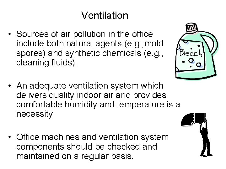 Ventilation • Sources of air pollution in the office include both natural agents (e.