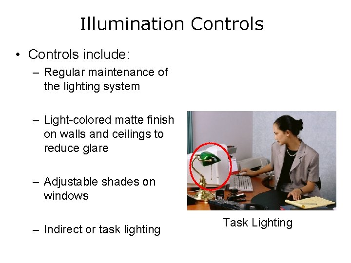 Illumination Controls • Controls include: – Regular maintenance of the lighting system – Light-colored