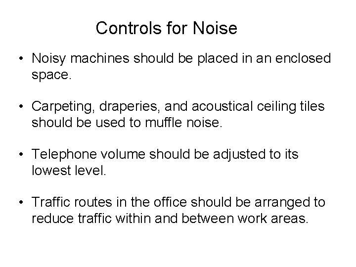 Controls for Noise • Noisy machines should be placed in an enclosed space. •