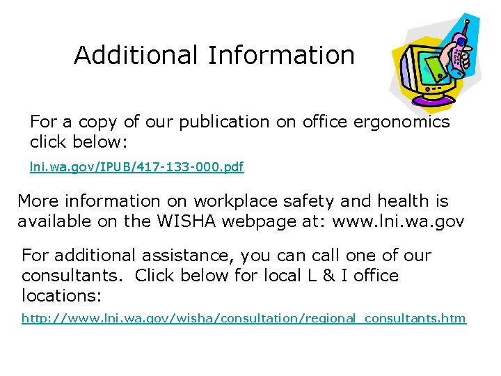 Additional Information For a copy of our publication on office ergonomics click below: lni.