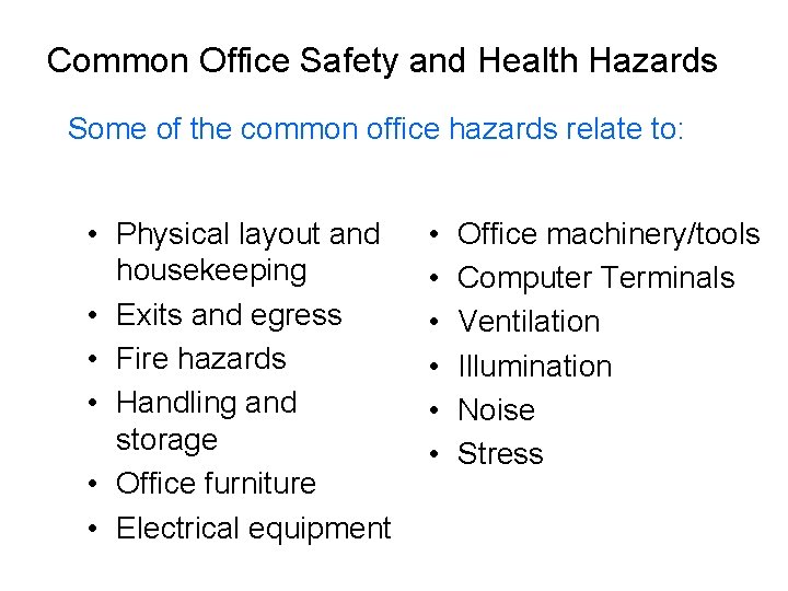 Common Office Safety and Health Hazards Some of the common office hazards relate to: