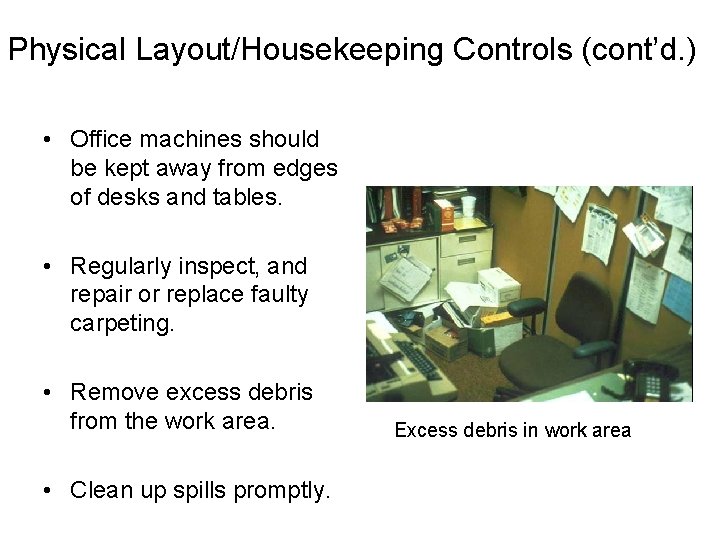 Physical Layout/Housekeeping Controls (cont’d. ) • Office machines should be kept away from edges