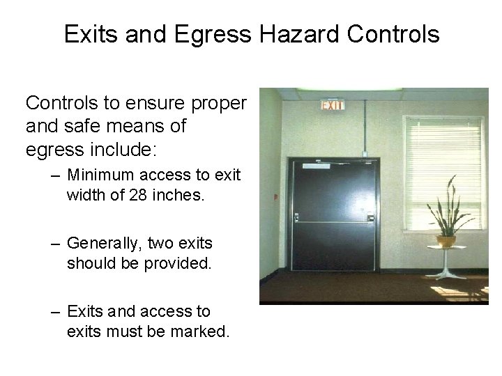 Exits and Egress Hazard Controls to ensure proper and safe means of egress include: