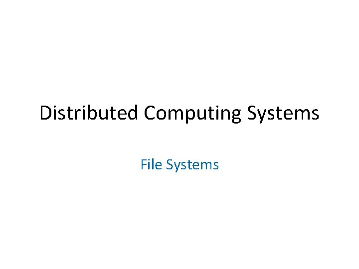 Distributed Computing Systems File Systems 