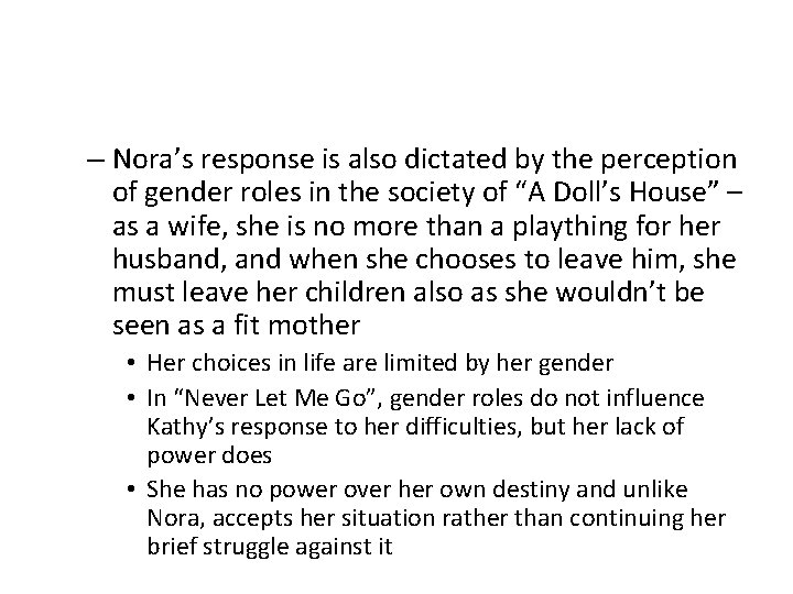 – Nora’s response is also dictated by the perception of gender roles in the – Nora’s response is also dictated by the perception of gender roles in the