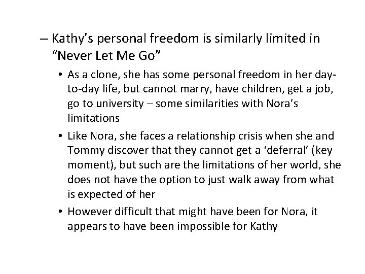 – Kathy’s personal freedom is similarly limited in “Never Let Me Go” • As – Kathy’s personal freedom is similarly limited in “Never Let Me Go” • As
