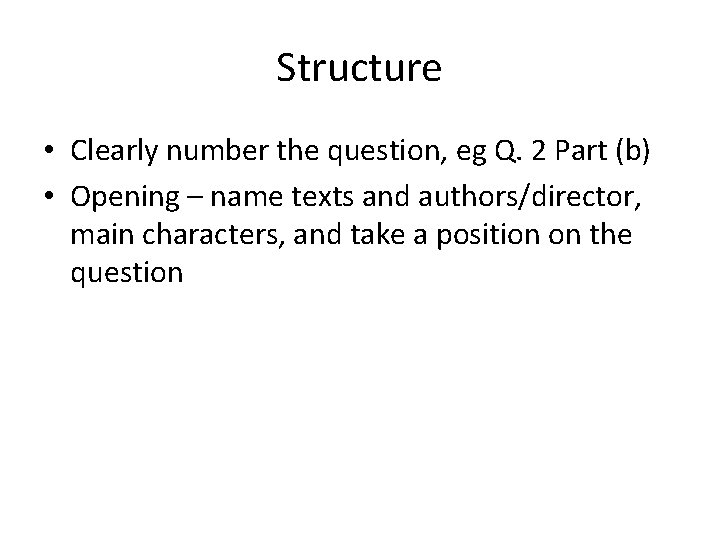 Structure • Clearly number the question, eg Q. 2 Part (b) • Opening – Structure • Clearly number the question, eg Q. 2 Part (b) • Opening –