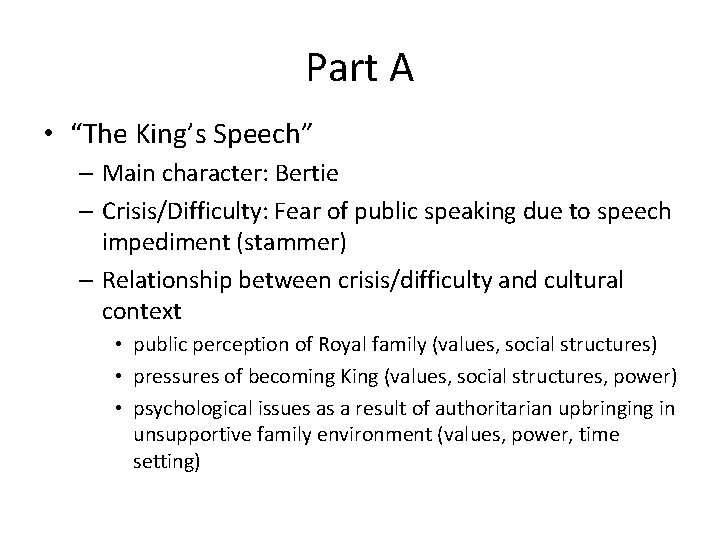 Part A • “The King’s Speech” – Main character: Bertie – Crisis/Difficulty: Fear of Part A • “The King’s Speech” – Main character: Bertie – Crisis/Difficulty: Fear of