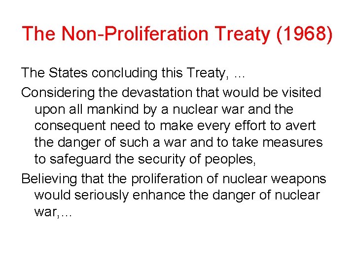 The Non-Proliferation Treaty (1968) The States concluding this Treaty, … Considering the devastation that The Non-Proliferation Treaty (1968) The States concluding this Treaty, … Considering the devastation that
