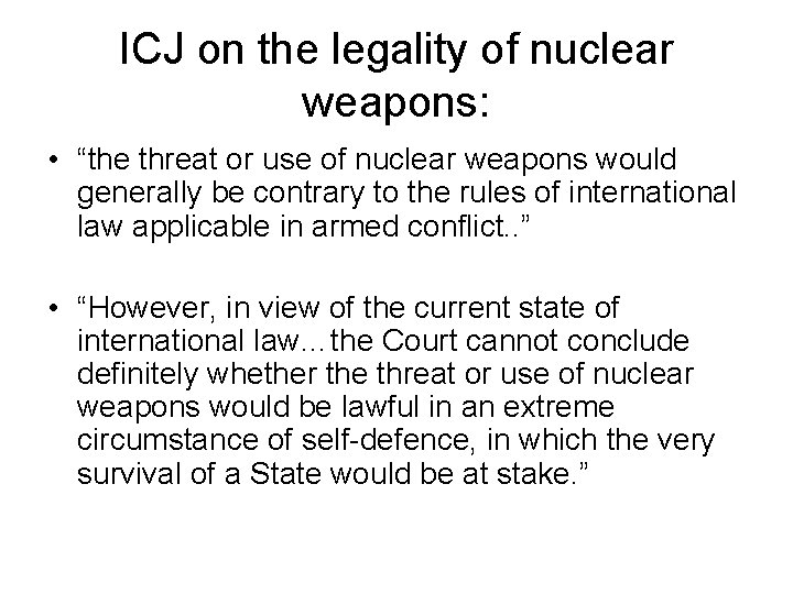 ICJ on the legality of nuclear weapons: • “the threat or use of nuclear ICJ on the legality of nuclear weapons: • “the threat or use of nuclear