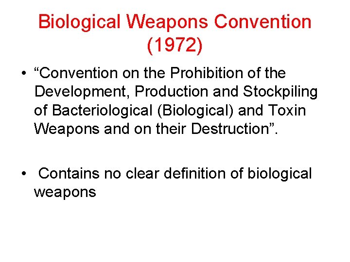 Biological Weapons Convention (1972) • “Convention on the Prohibition of the Development, Production and Biological Weapons Convention (1972) • “Convention on the Prohibition of the Development, Production and