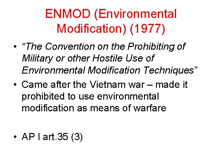 ENMOD (Environmental Modification) (1977) • “The Convention on the Prohibiting of Military or other ENMOD (Environmental Modification) (1977) • “The Convention on the Prohibiting of Military or other