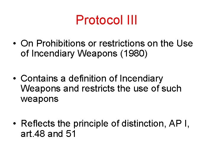 Protocol III • On Prohibitions or restrictions on the Use of Incendiary Weapons (1980) Protocol III • On Prohibitions or restrictions on the Use of Incendiary Weapons (1980)