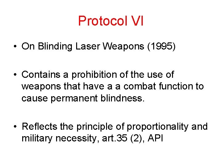 Protocol VI • On Blinding Laser Weapons (1995) • Contains a prohibition of the Protocol VI • On Blinding Laser Weapons (1995) • Contains a prohibition of the