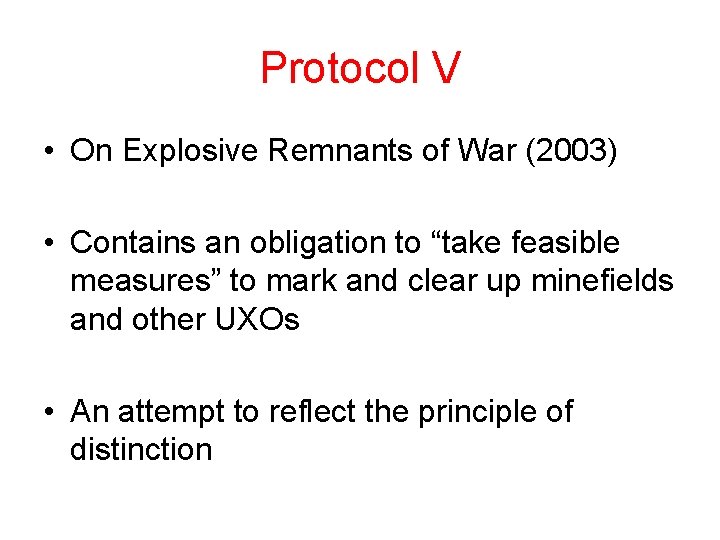 Protocol V • On Explosive Remnants of War (2003) • Contains an obligation to Protocol V • On Explosive Remnants of War (2003) • Contains an obligation to