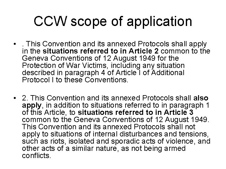 CCW scope of application • . This Convention and its annexed Protocols shall apply CCW scope of application • . This Convention and its annexed Protocols shall apply