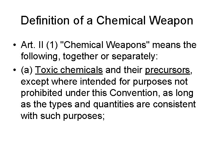 Definition of a Chemical Weapon • Art. II (1) "Chemical Weapons" means the following, Definition of a Chemical Weapon • Art. II (1) "Chemical Weapons" means the following,