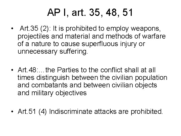 AP I, art. 35, 48, 51 • Art. 35 (2): It is prohibited to AP I, art. 35, 48, 51 • Art. 35 (2): It is prohibited to