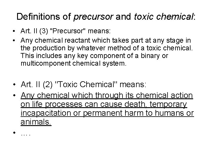 Definitions of precursor and toxic chemical: • Art. II (3) "Precursor" means: • Any Definitions of precursor and toxic chemical: • Art. II (3) "Precursor" means: • Any