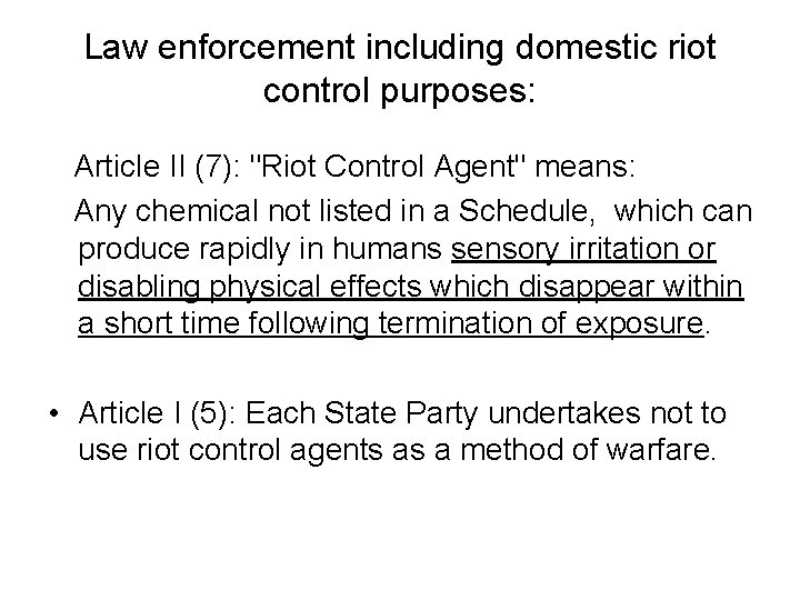 Law enforcement including domestic riot control purposes: Article II (7): "Riot Control Agent" means: Law enforcement including domestic riot control purposes: Article II (7): "Riot Control Agent" means: