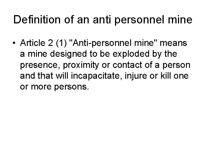 Definition of an anti personnel mine • Article 2 (1) "Anti-personnel mine" means a Definition of an anti personnel mine • Article 2 (1) "Anti-personnel mine" means a