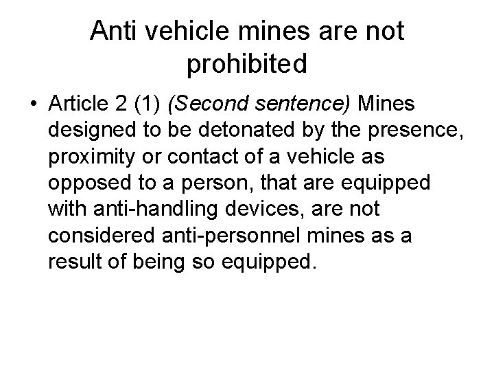 Anti vehicle mines are not prohibited • Article 2 (1) (Second sentence) Mines designed Anti vehicle mines are not prohibited • Article 2 (1) (Second sentence) Mines designed