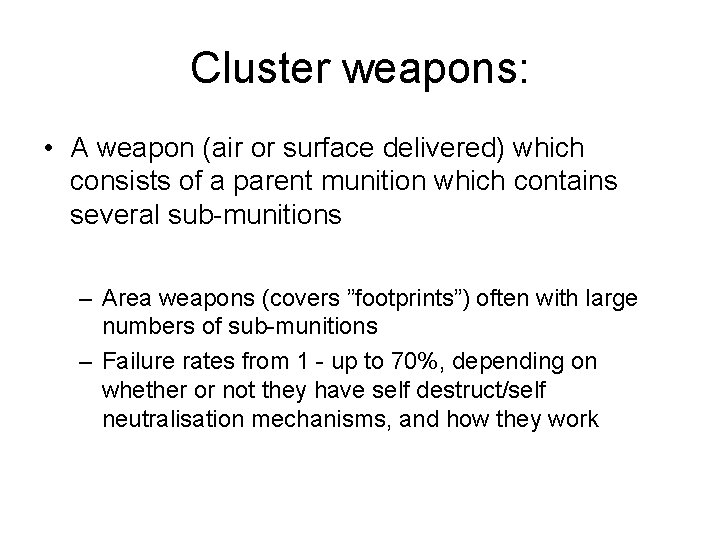 Cluster weapons: • A weapon (air or surface delivered) which consists of a parent Cluster weapons: • A weapon (air or surface delivered) which consists of a parent