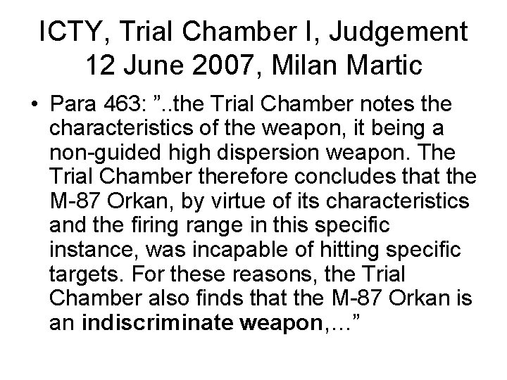 ICTY, Trial Chamber I, Judgement 12 June 2007, Milan Martic • Para 463: ”. ICTY, Trial Chamber I, Judgement 12 June 2007, Milan Martic • Para 463: ”.
