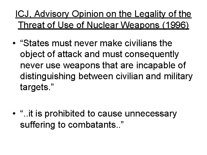 ICJ, Advisory Opinion on the Legality of the Threat of Use of Nuclear Weapons ICJ, Advisory Opinion on the Legality of the Threat of Use of Nuclear Weapons