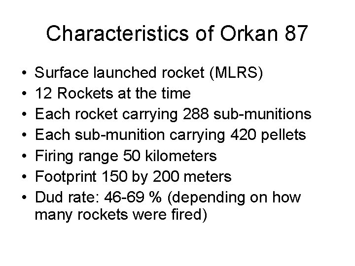 Characteristics of Orkan 87 • • Surface launched rocket (MLRS) 12 Rockets at the Characteristics of Orkan 87 • • Surface launched rocket (MLRS) 12 Rockets at the