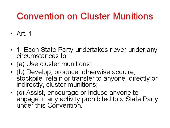 Convention on Cluster Munitions • Art. 1 • 1. Each State Party undertakes never Convention on Cluster Munitions • Art. 1 • 1. Each State Party undertakes never