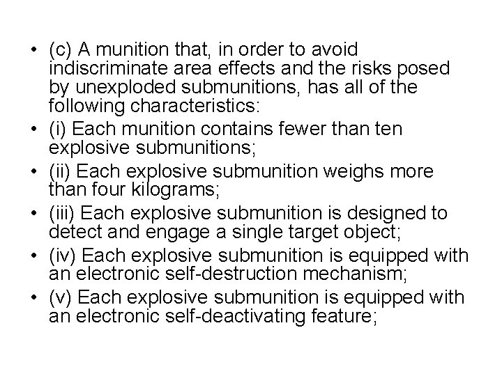 • (c) A munition that, in order to avoid indiscriminate area effects and • (c) A munition that, in order to avoid indiscriminate area effects and