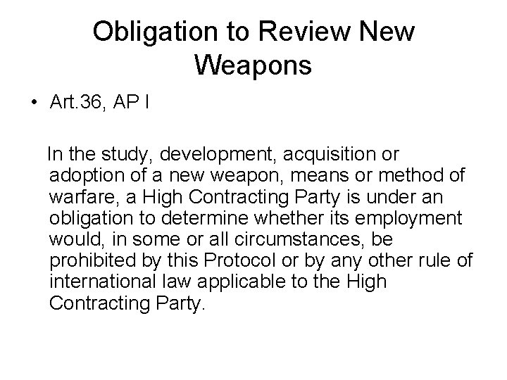 Obligation to Review New Weapons • Art. 36, AP I In the study, development, Obligation to Review New Weapons • Art. 36, AP I In the study, development,
