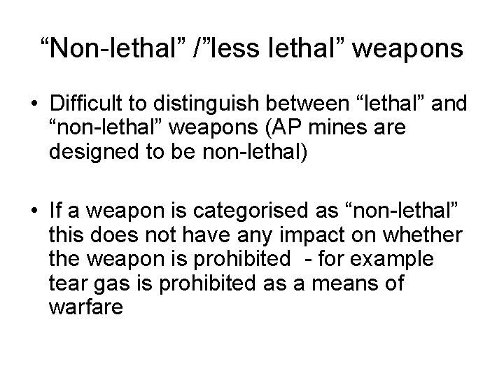 “Non-lethal” /”less lethal” weapons • Difficult to distinguish between “lethal” and “non-lethal” weapons (AP “Non-lethal” /”less lethal” weapons • Difficult to distinguish between “lethal” and “non-lethal” weapons (AP