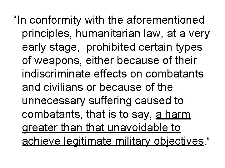 “In conformity with the aforementioned principles, humanitarian law, at a very early stage, prohibited “In conformity with the aforementioned principles, humanitarian law, at a very early stage, prohibited