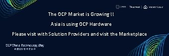 The OCP Market is Growing !! Asia is using OCP Hardware Please visit with