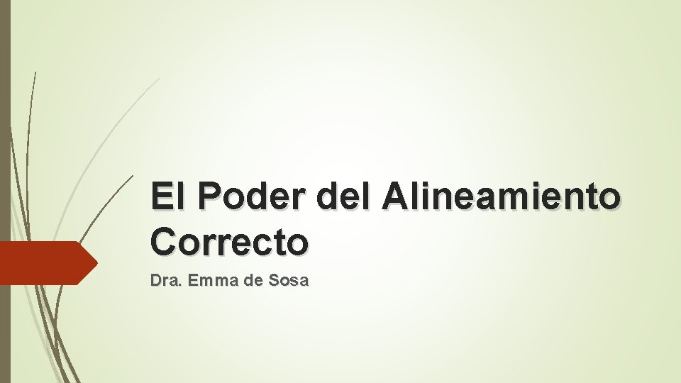 El Poder del Alineamiento Correcto Dra. Emma de Sosa 